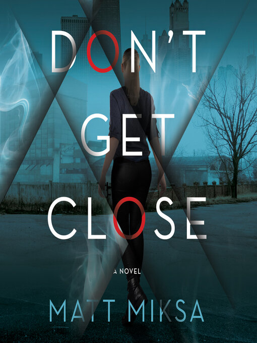 Title details for Don't Get Close by Matt Miksa - Available